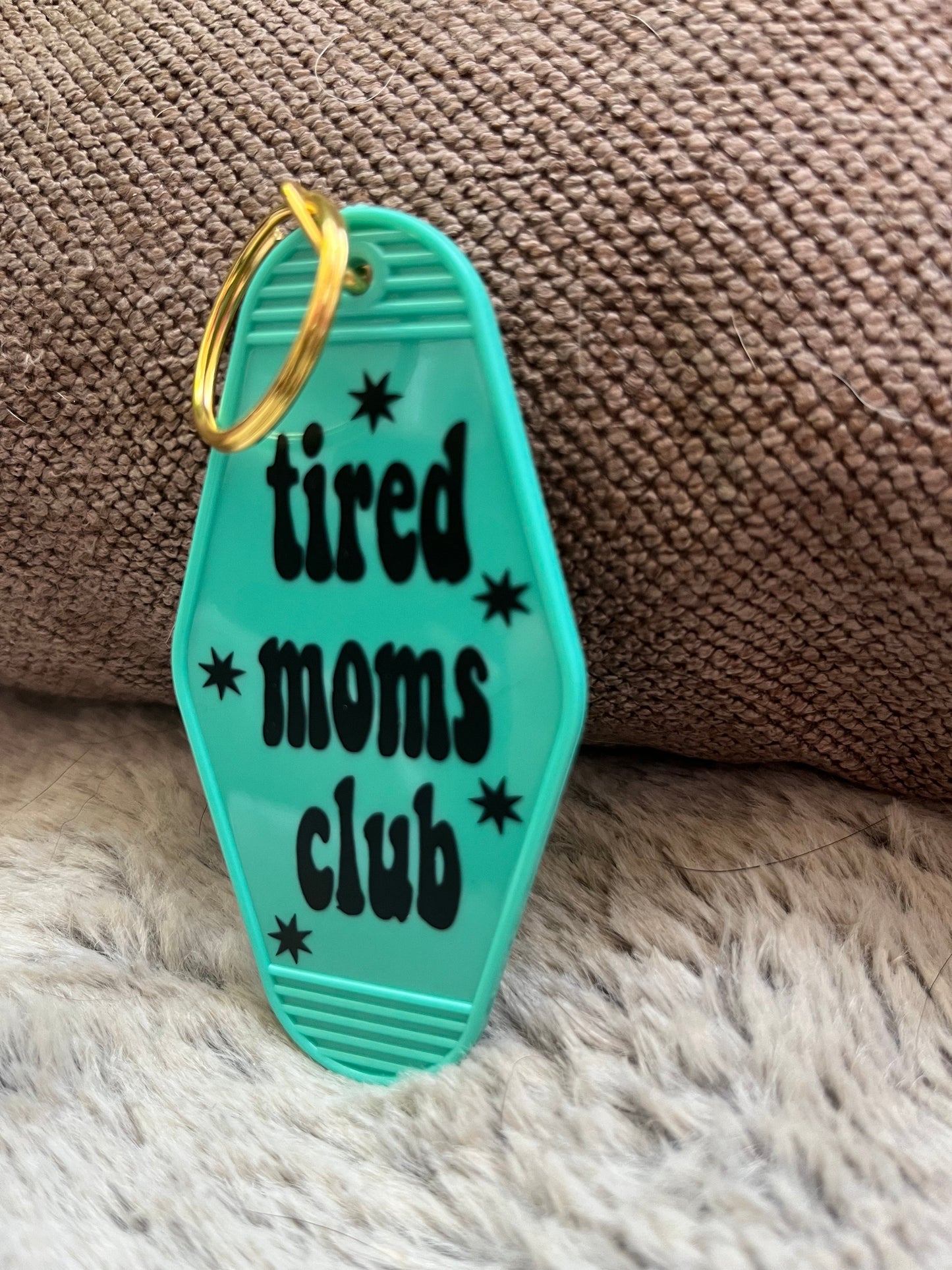 Teal Tired moms club Keychain