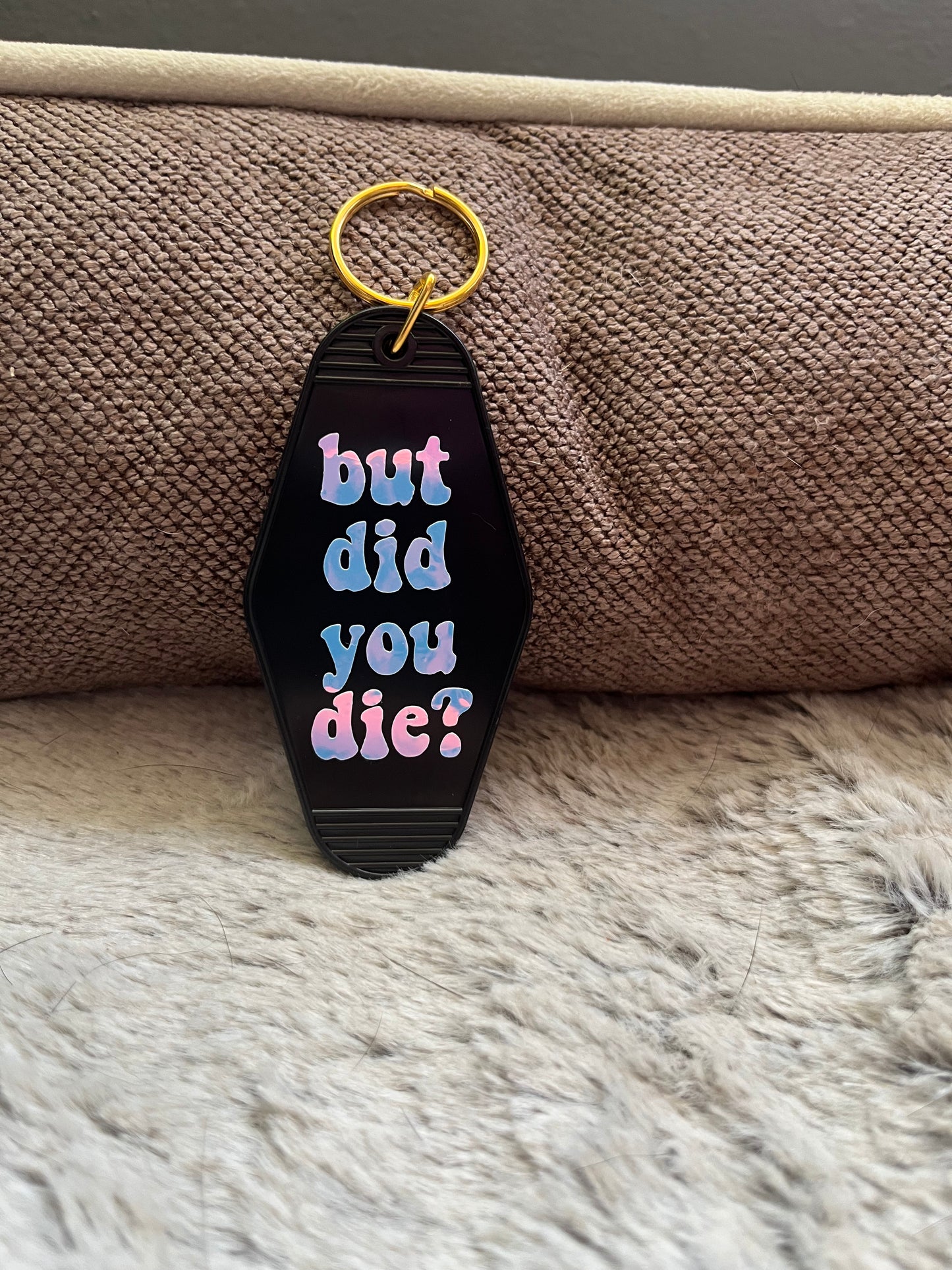 But did you die? Keychain