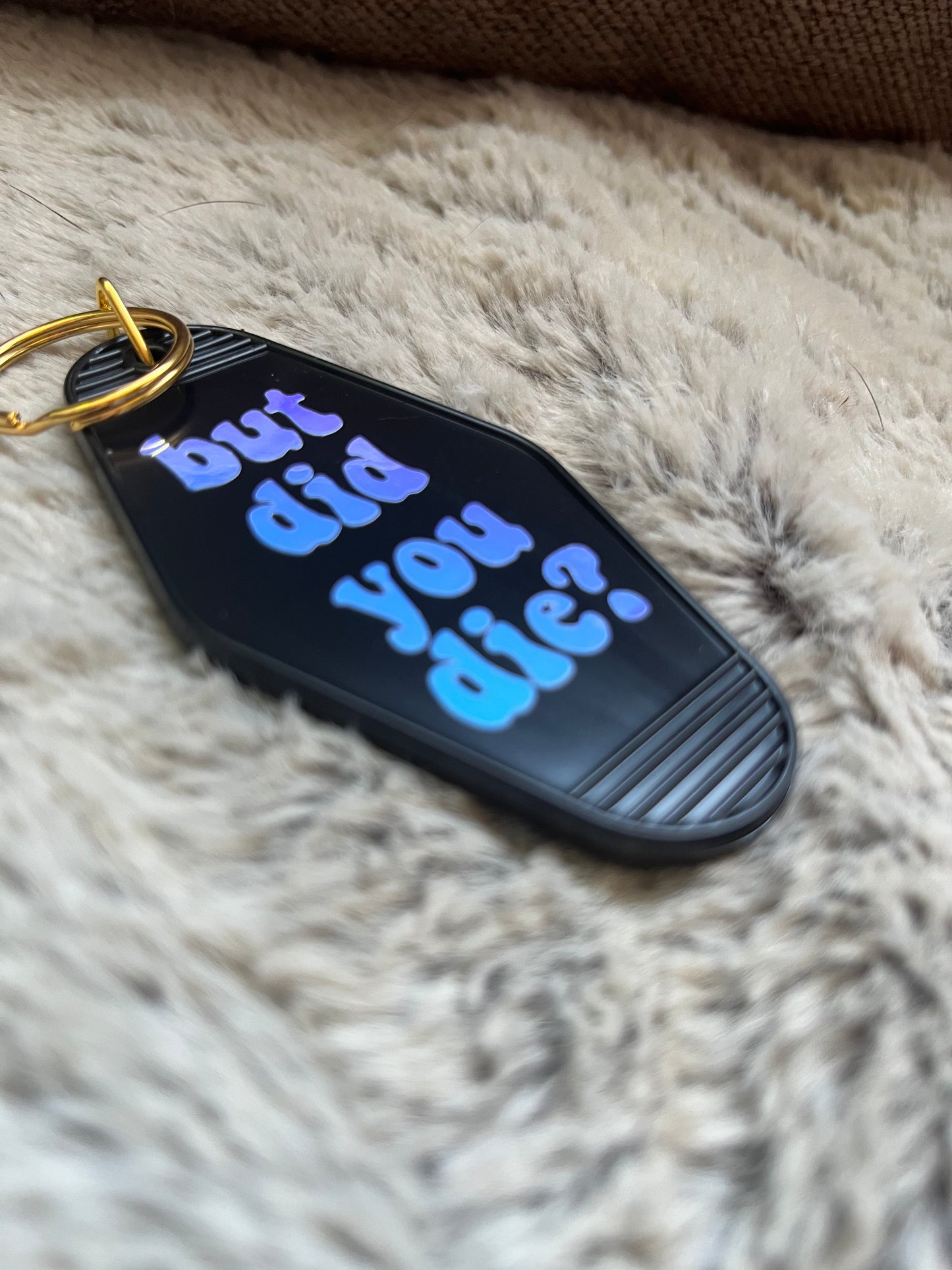 But did you die? Keychain